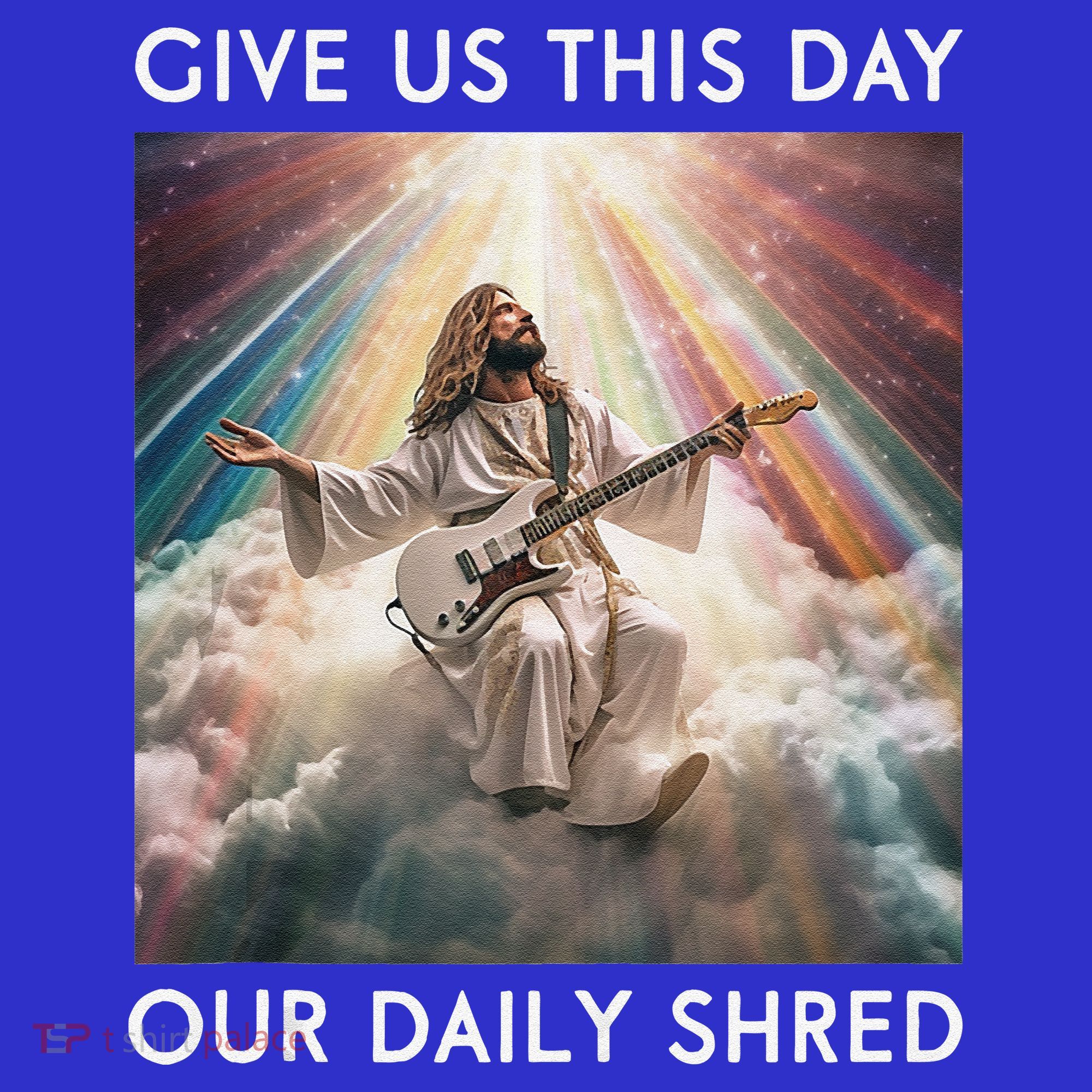 Give Us This Day Our Daily Shred Jesus Christian T-Shirt