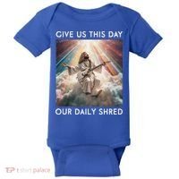 Give Us This Day Our Daily Shred Jesus Christian Baby Bodysuit thumb 0