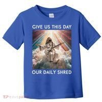 Give Us This Day Our Daily Shred Jesus Christian Toddler T-Shirt thumb 0