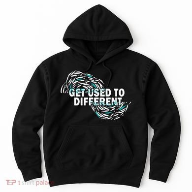 Get Used To Different Chosen Hoodie