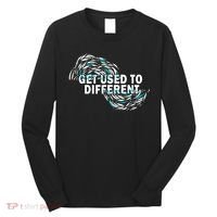 Get Used To Different Chosen Long Sleeve Shirt thumb 0