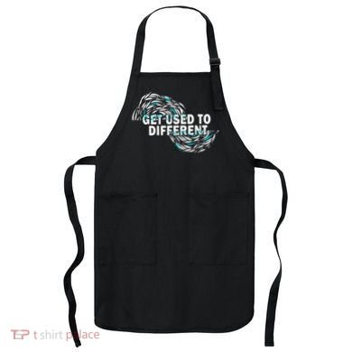 Get Used To Different Chosen Apron