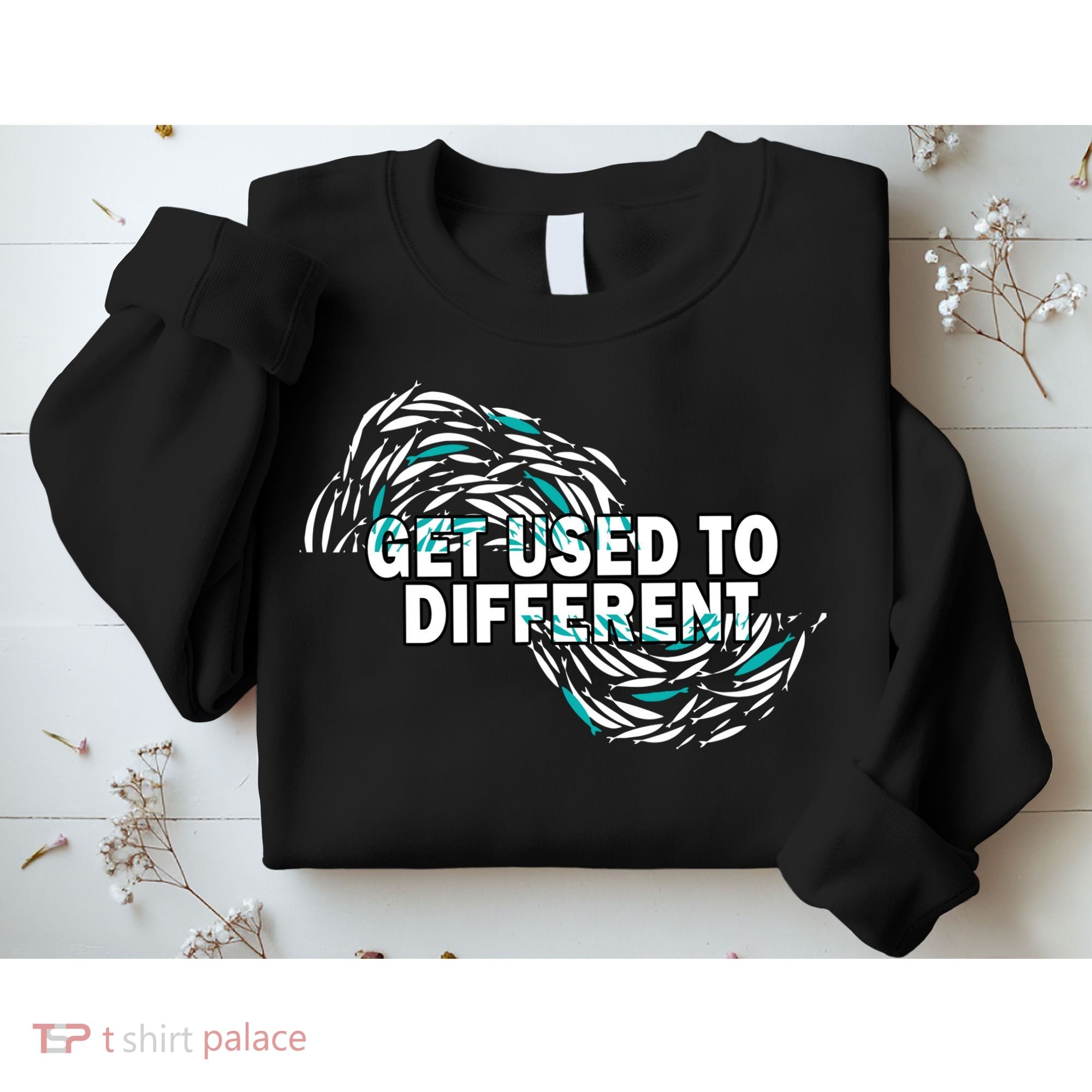 Get Used To Different Chosen Sweatshirt