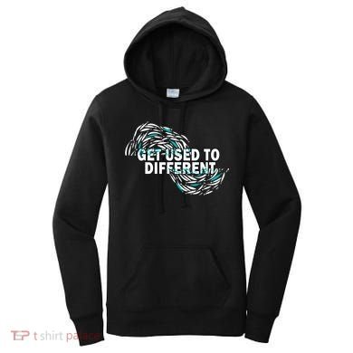 Get Used To Different Chosen Women's Hoodie