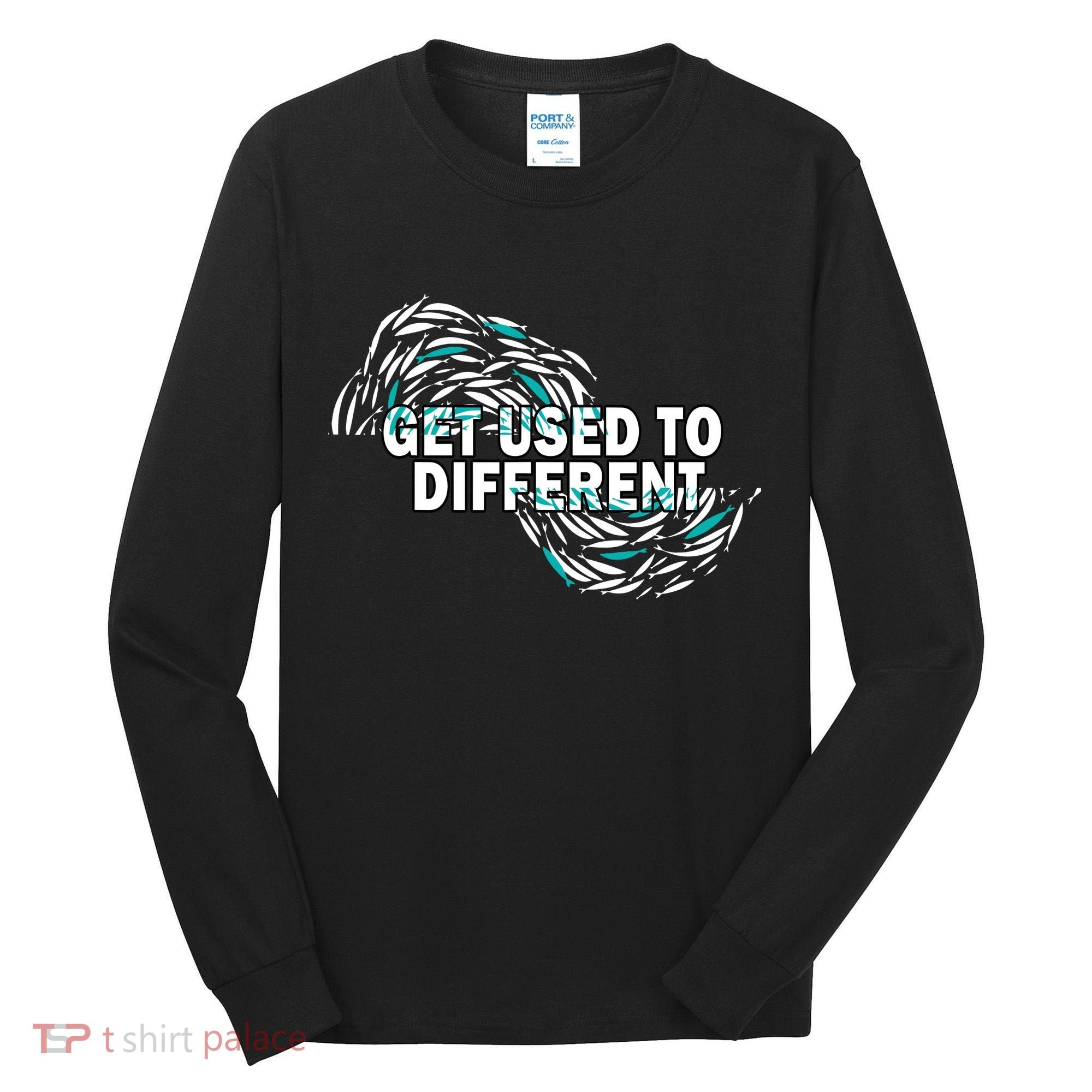 Get Used To Different Chosen Tall Long Sleeve Shirt
