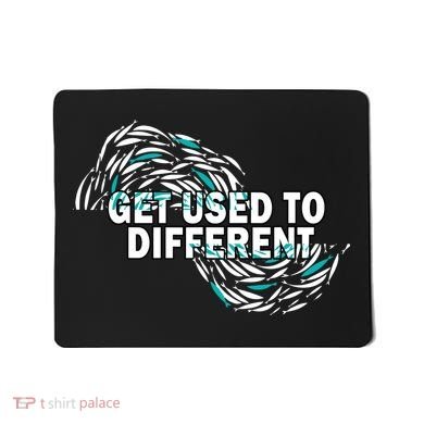 Get Used To Different Chosen Mousepad