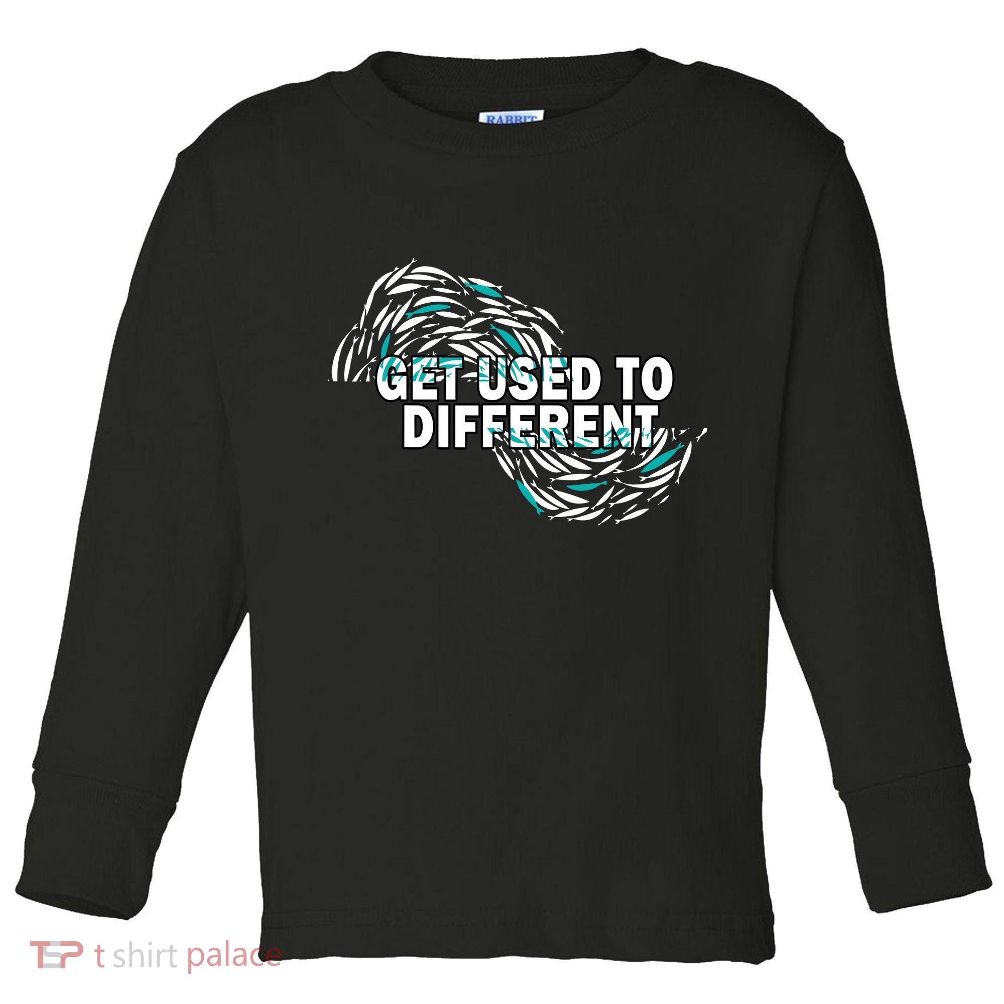Get Used To Different Chosen Toddler Long Sleeve Shirt