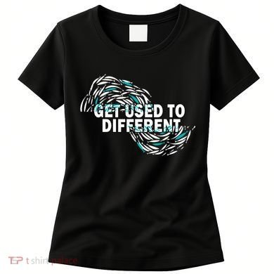 Get Used To Different Chosen Women's T-Shirt