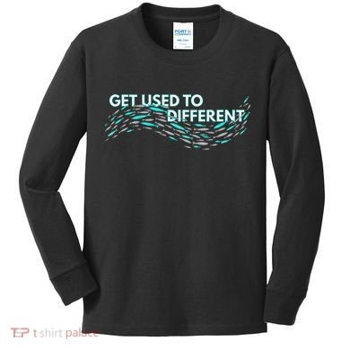 Get Used To Different X Chosen X Fish Against The Current Kids Long Sleeve Shirt