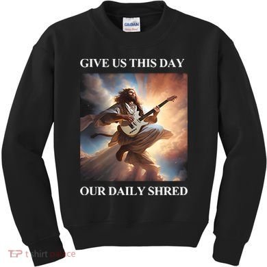 Give Us This Day Our Daily Shred Kids Sweatshirt