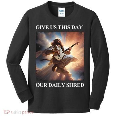 Give Us This Day Our Daily Shred Kids Long Sleeve Shirt