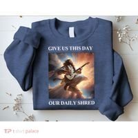 Give Us This Day Our Daily Shred Sweatshirt thumb 2