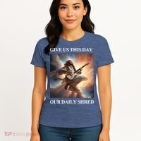 Give Us This Day Our Daily Shred Women's T-Shirt thumb 4