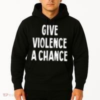 Give Violence A Chance Sarcasm Saying Hoodie thumb 2