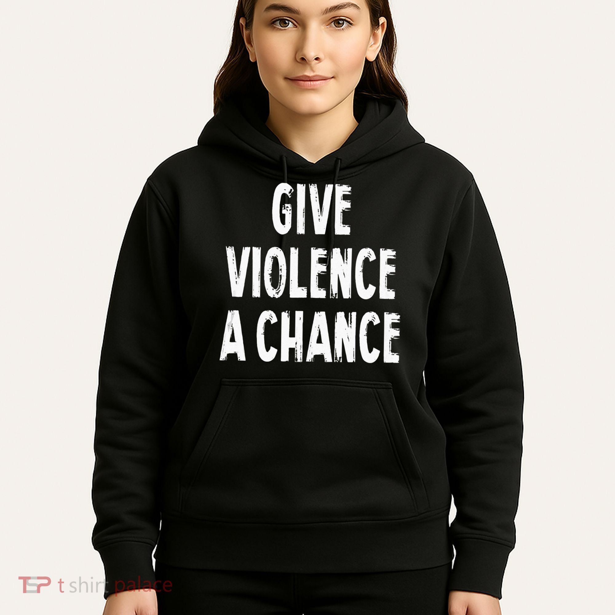 Give Violence A Chance Sarcasm Saying Hoodie