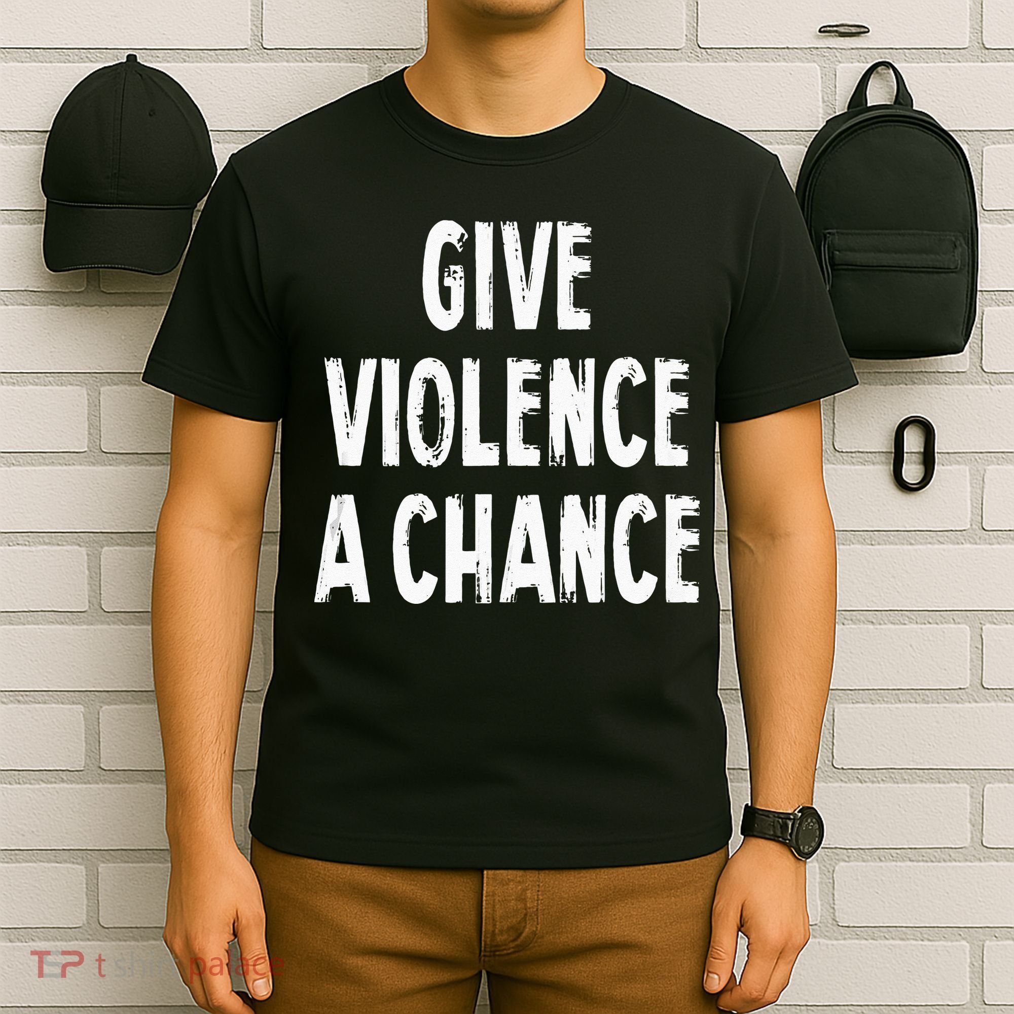 Give Violence A Chance Sarcasm Saying T-Shirt
