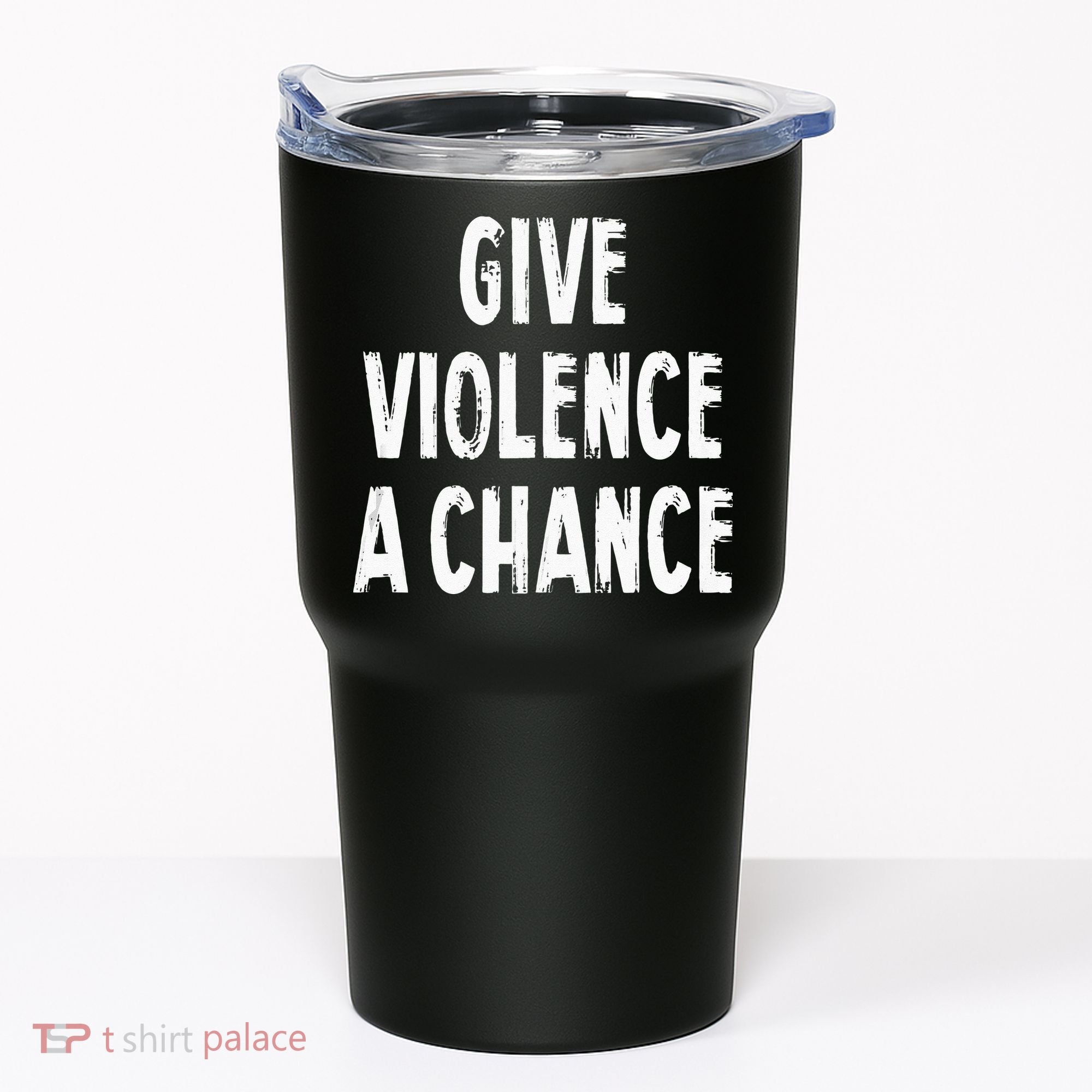 Give Violence A Chance Sarcasm Saying Tumbler