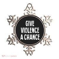 Give Violence A Chance Sarcasm Saying Ornament thumb 0