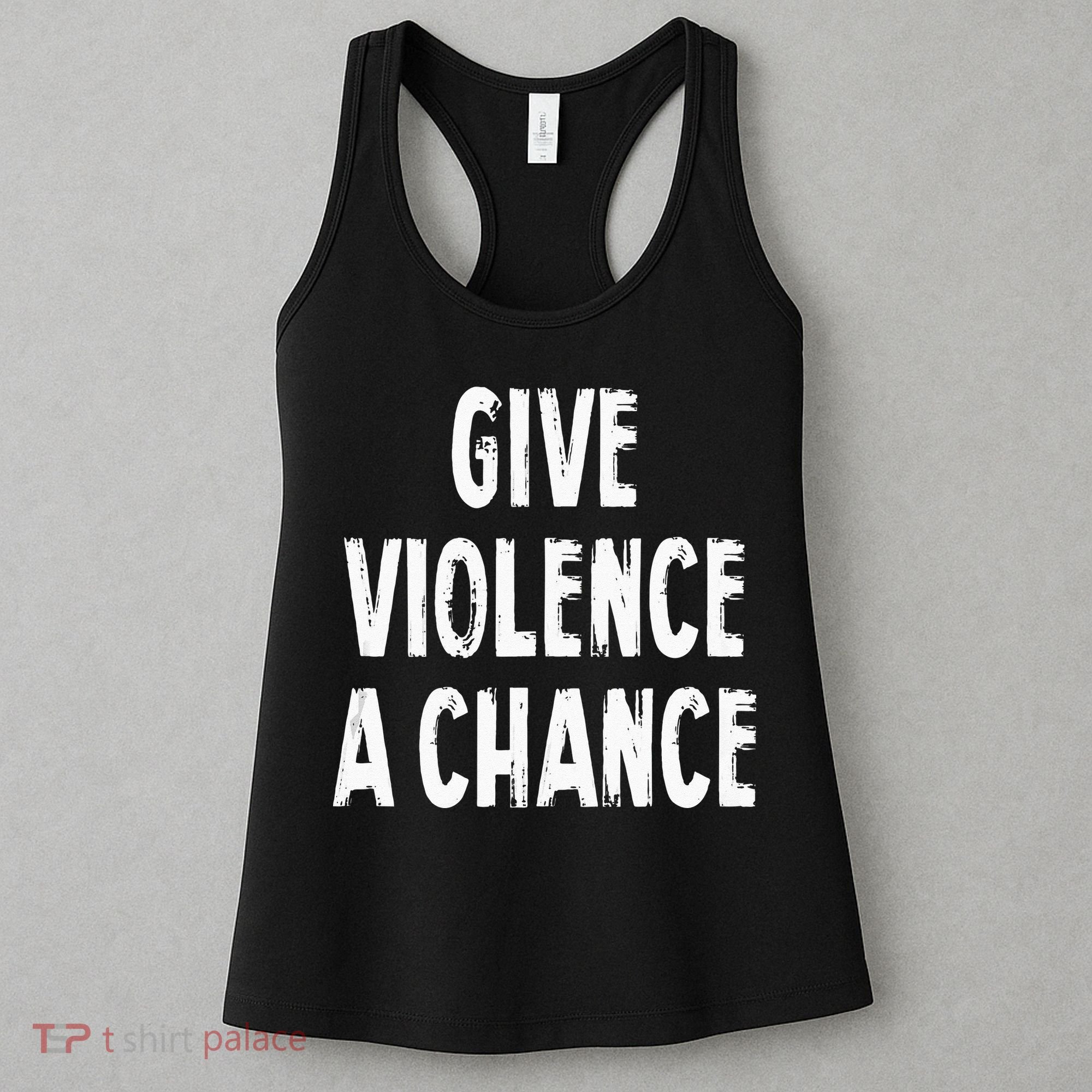 Give Violence A Chance Sarcasm Saying Women's Tank Top