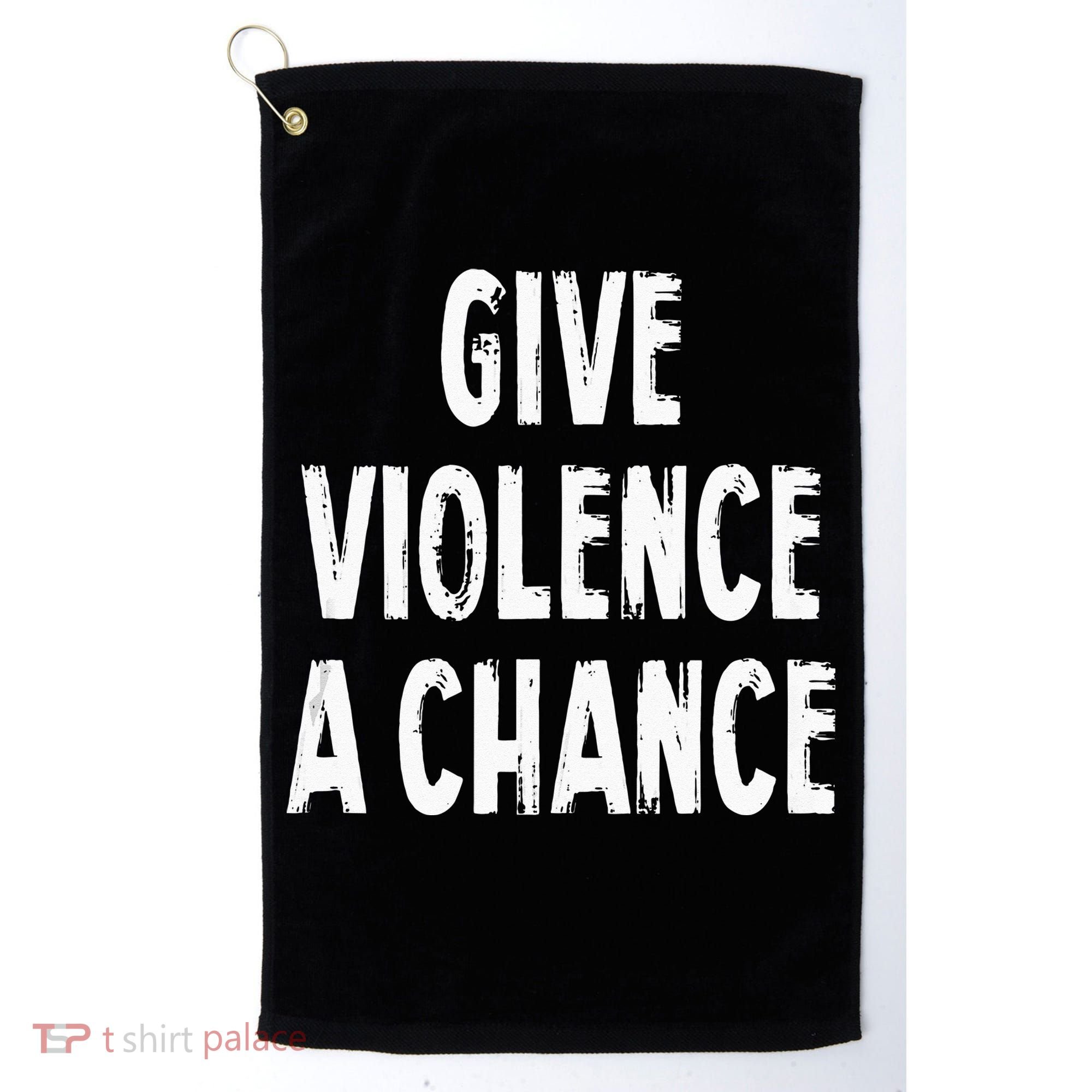 Give Violence A Chance Sarcasm Saying Golf Towel