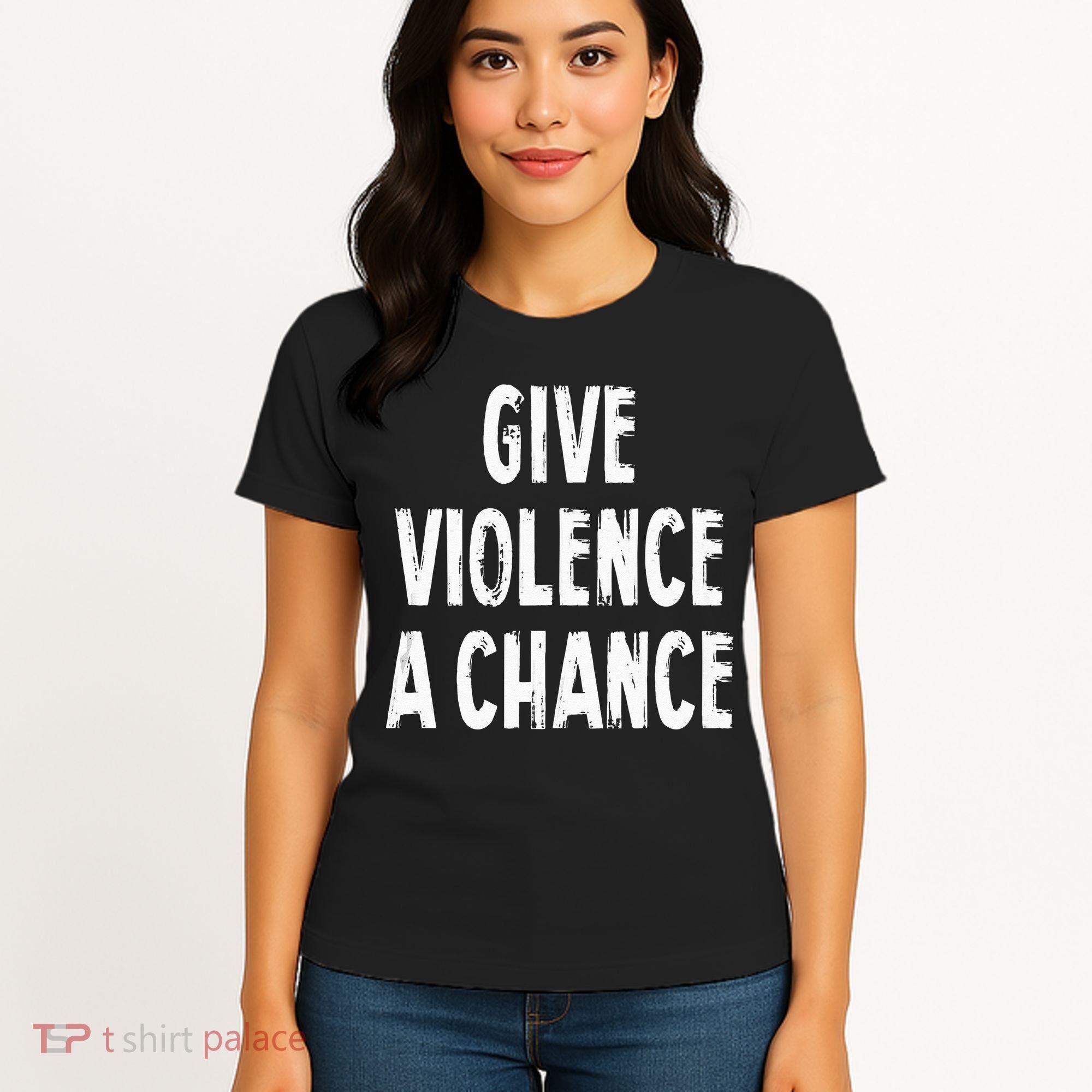 Give Violence A Chance Sarcasm Saying Women's T-Shirt