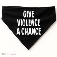 Give Violence A Chance Sarcasm Saying USA-Made Doggie Bandana thumb 0