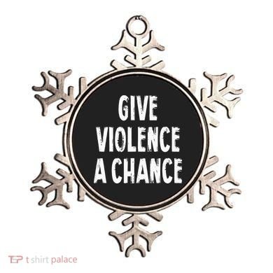 Give Violence A Chance Sarcasm Saying Ornament