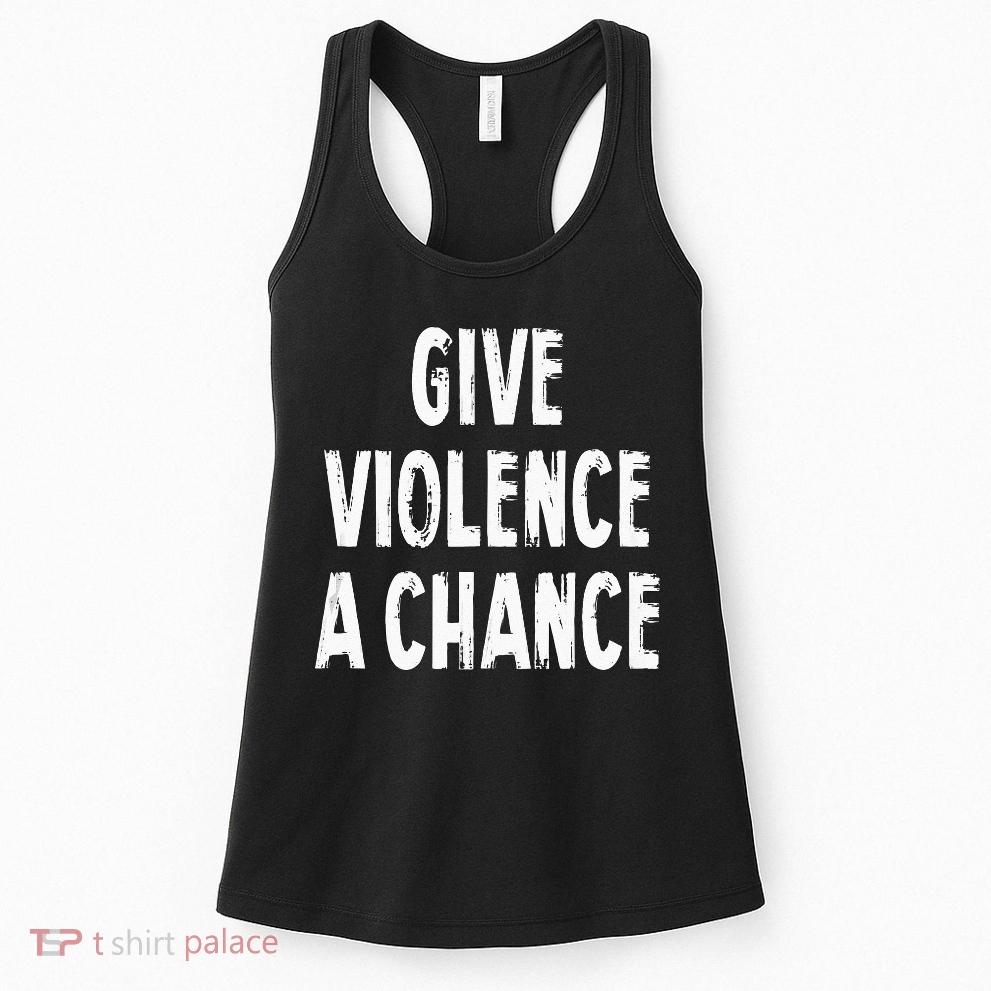 Give Violence A Chance Sarcasm Saying Women's Tank Top
