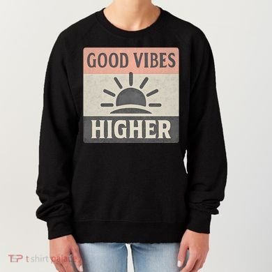 Good Vibes Higher Women's Sweatshirt