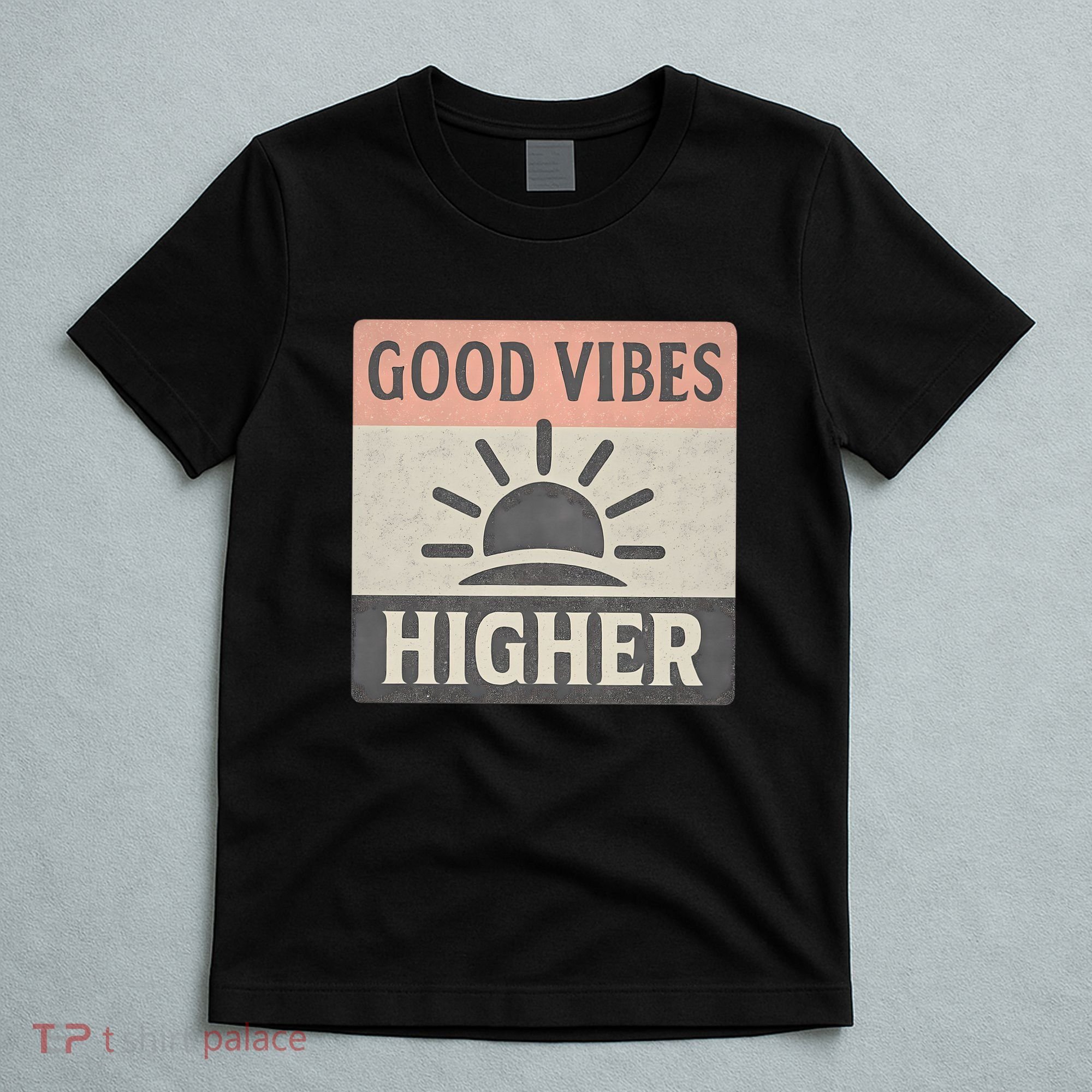 Good Vibes Higher T-Shirt