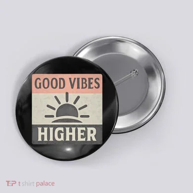 Good Vibes Higher Button