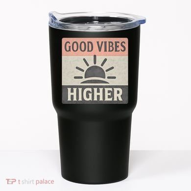 Good Vibes Higher Tumbler