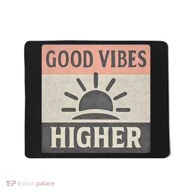 Good Vibes Higher Mousepad