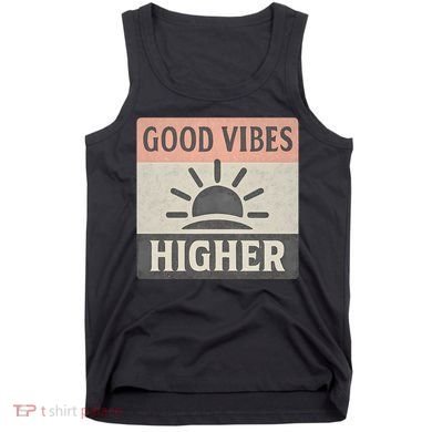 Good Vibes Higher Tank Top