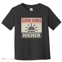 Good Vibes Higher Toddler T-Shirt thumb 0