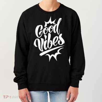 Good Vibes Motivational Quote Women's Sweatshirt