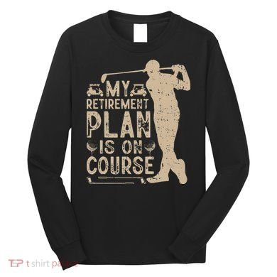 Golf vintage My Retirement Plan Golfing Golf Long Sleeve Shirt