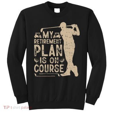 Golf vintage My Retirement Plan Golfing Golf Sweatshirt