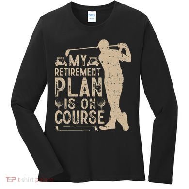 Golf vintage My Retirement Plan Golfing Golf Women's Long Sleeve Shirt