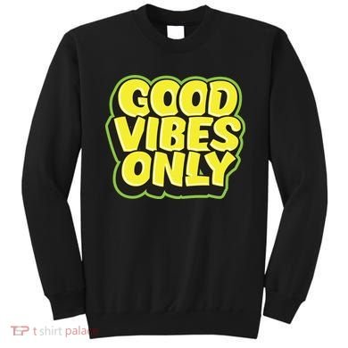 Good Vibes Only Sweatshirt