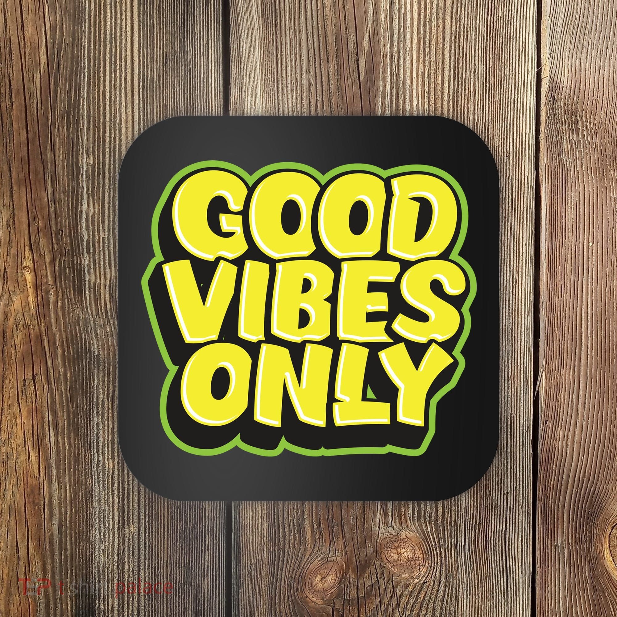 Good Vibes Only Coaster