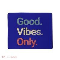 Good Vibes Only Positive Vibes Love Peace Namaste Cute Gift Mousepad thumb 0