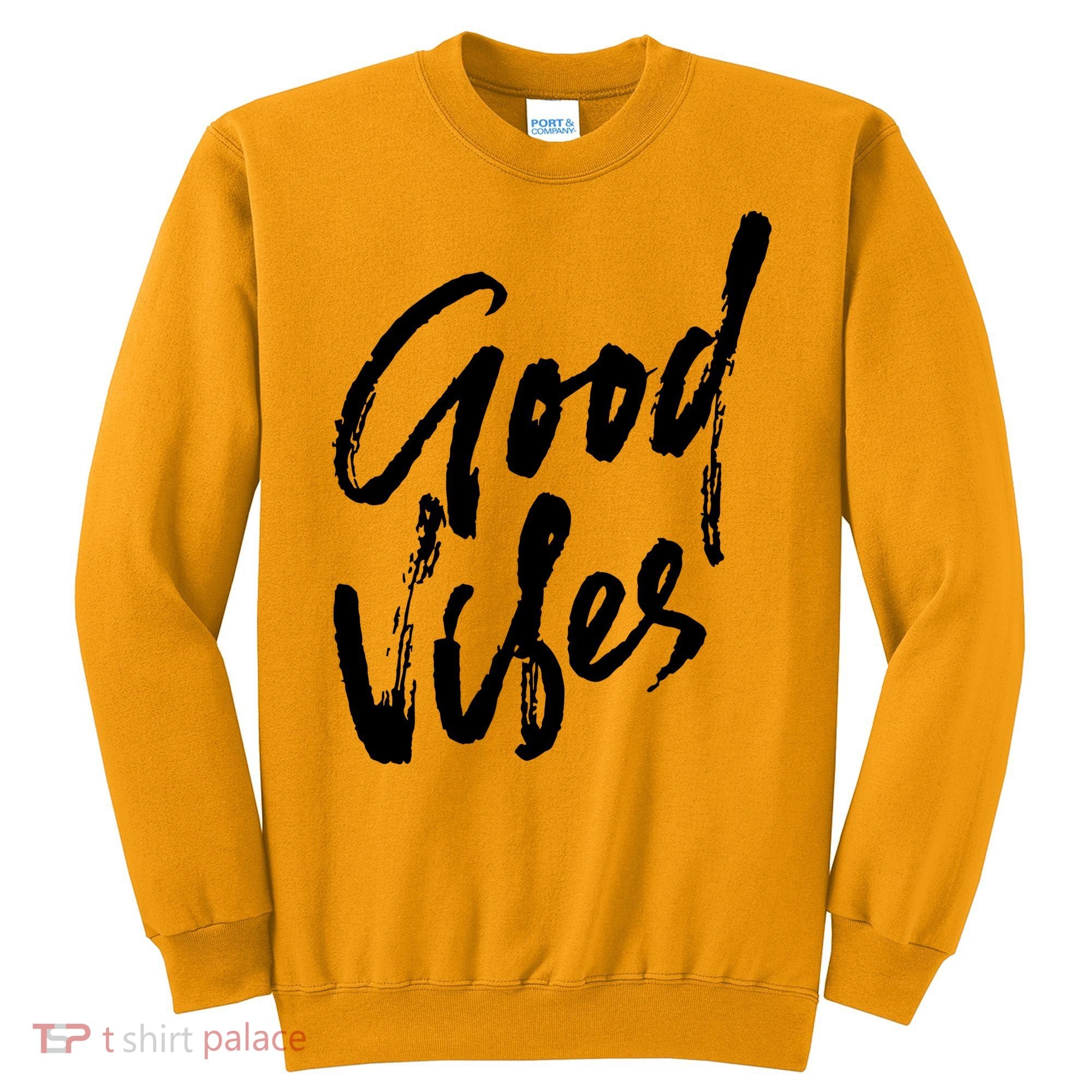 Good Vibes Positive Quote Sweatshirt