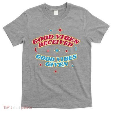 Good Vibes Received Good Vibes Given Retro T-Shirt