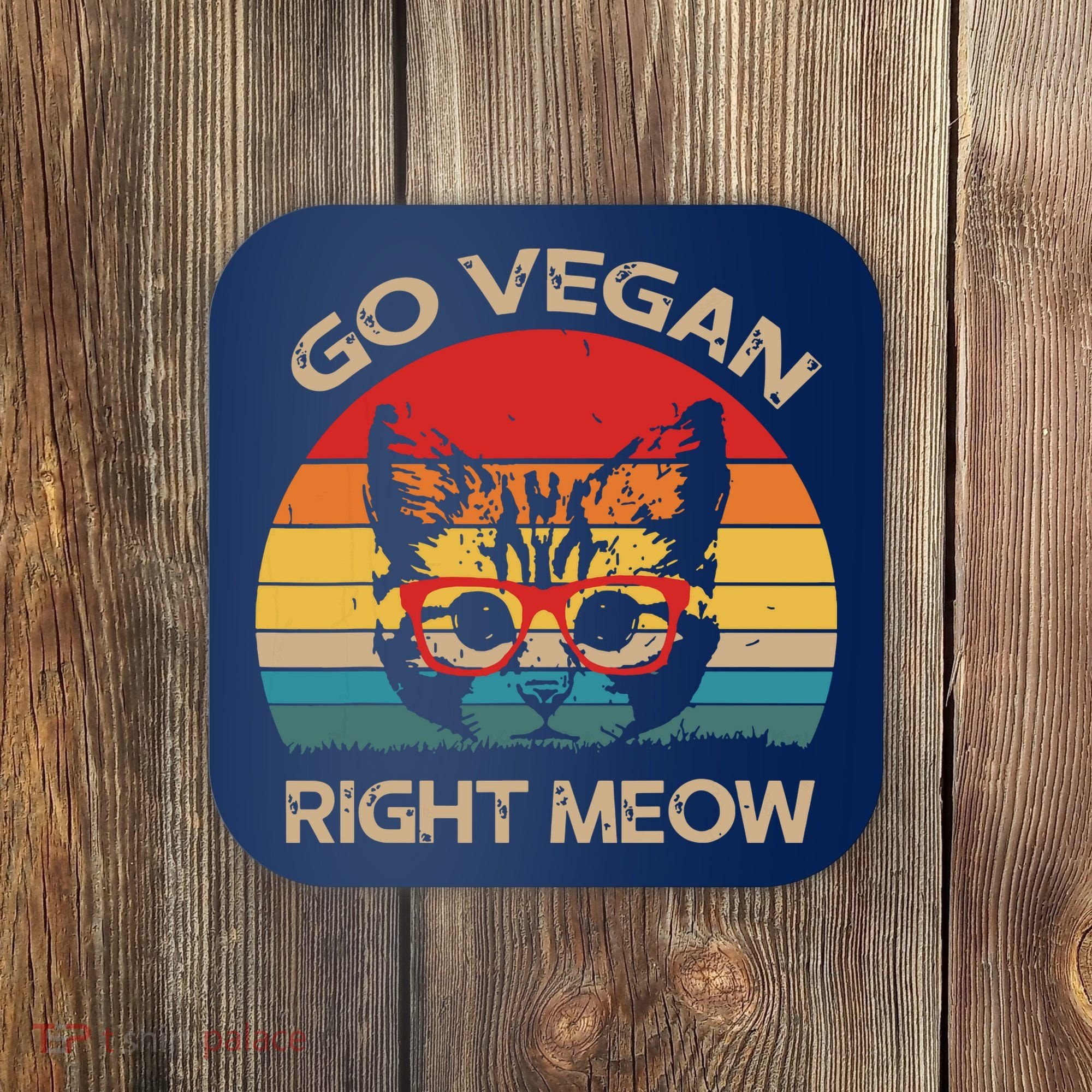 Go Vegan Right Meow Funny Cat Vegan Coaster
