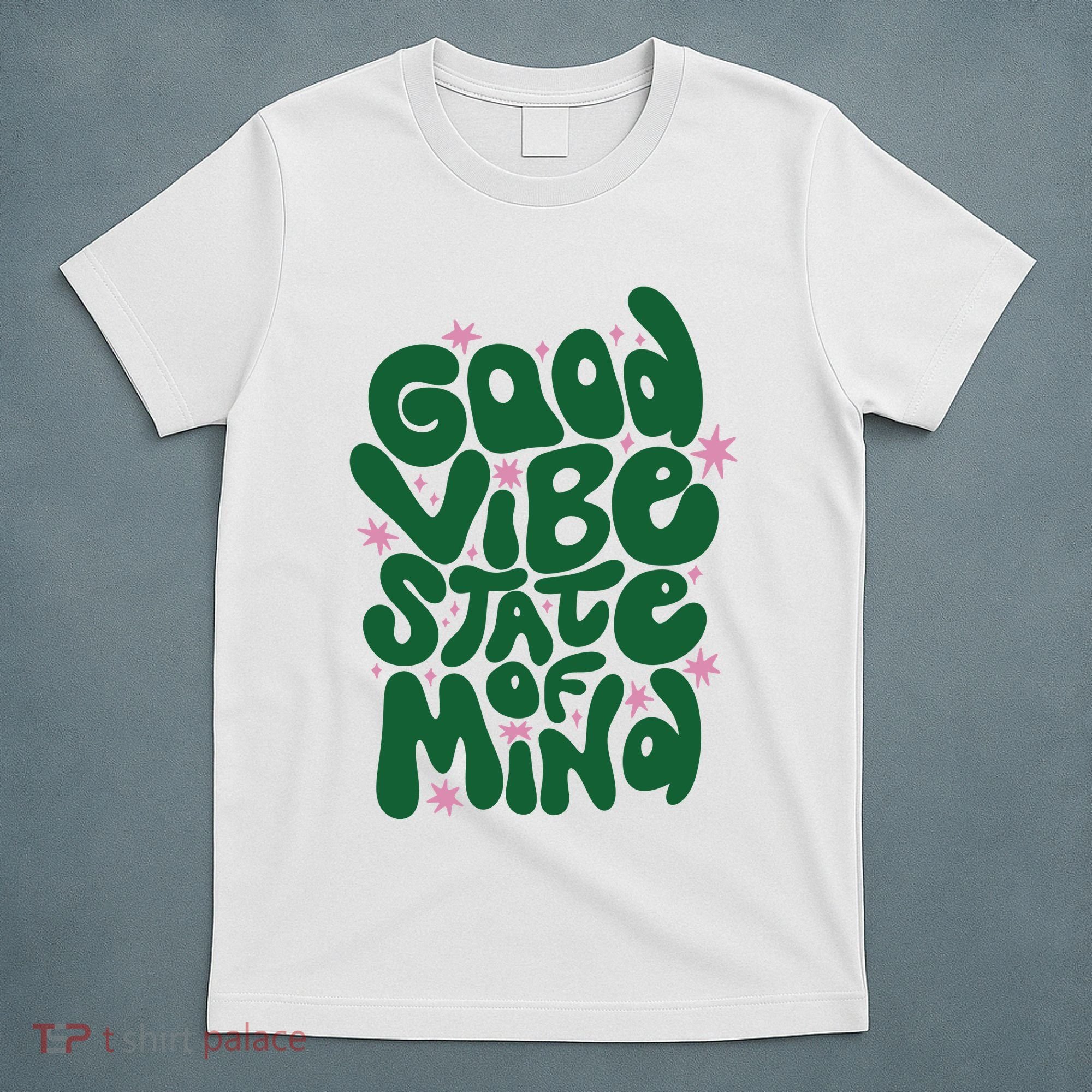 Good Vibe State Of Mind Retro Quote T-Shirt