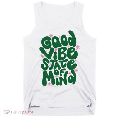 Good Vibe State Of Mind Retro Quote Tank Top