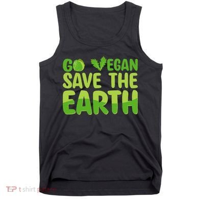 Go Vegan Save The Earth Planet Globe Earth Day April 22 Tank Top