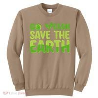 Go Vegan Save The Earth Planet Globe Earth Day April 22 Sweatshirt thumb 0