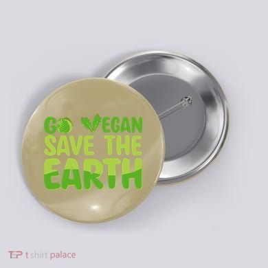 Go Vegan Save The Earth Planet Globe Earth Day April 22 Button